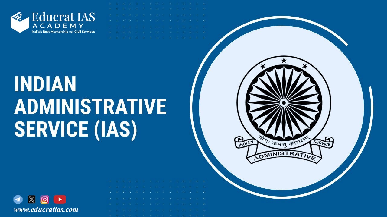 Indian Administrative Service (IAS)
