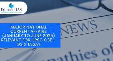 Major National Current Affairs (January to June 2025) Relevant for UPSC CSE – GS & Essay
