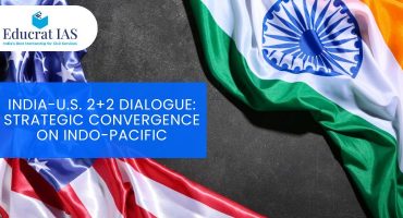 India-U.S. 2+2 Dialogue: Strategic Convergence on Indo-Pacific